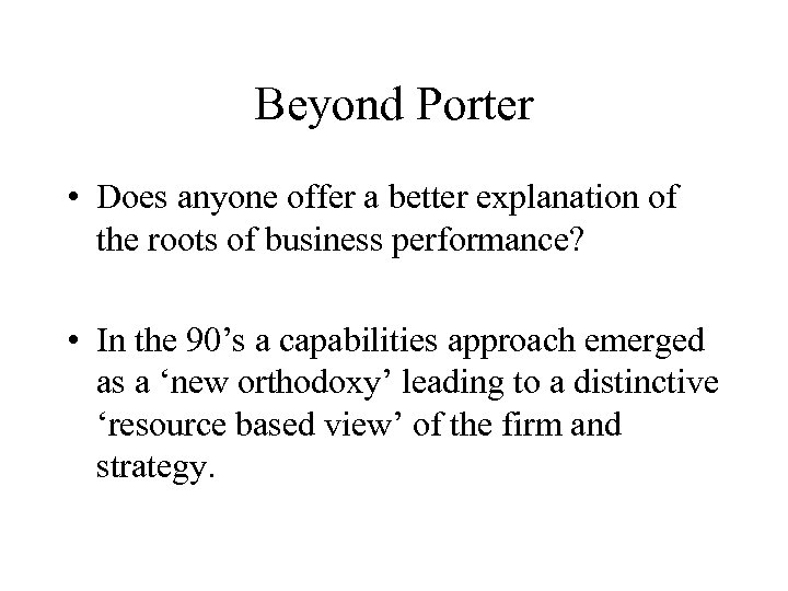 Beyond Porter • Does anyone offer a better explanation of the roots of business