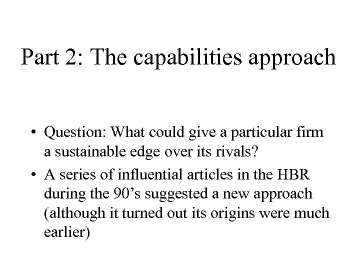 Part 2: The capabilities approach • Question: What could give a particular firm a