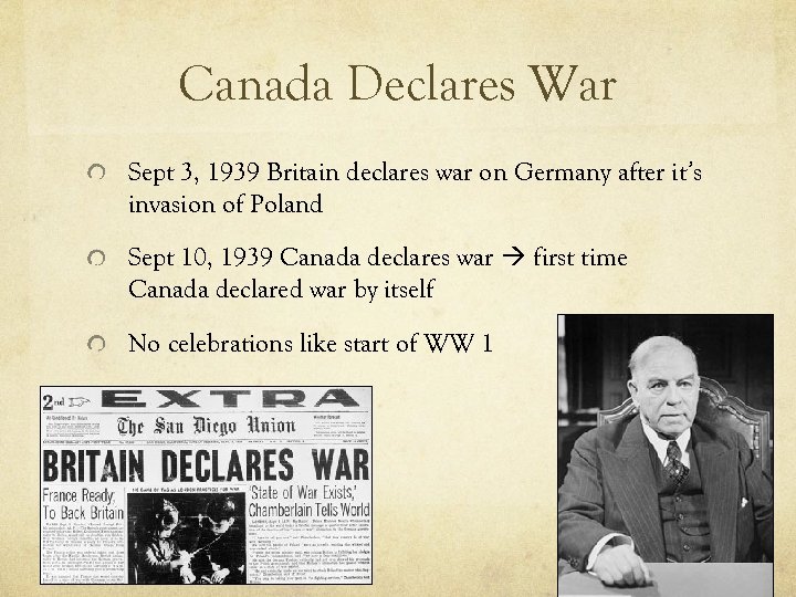 Canada Declares War Sept 3, 1939 Britain declares war on Germany after it’s invasion