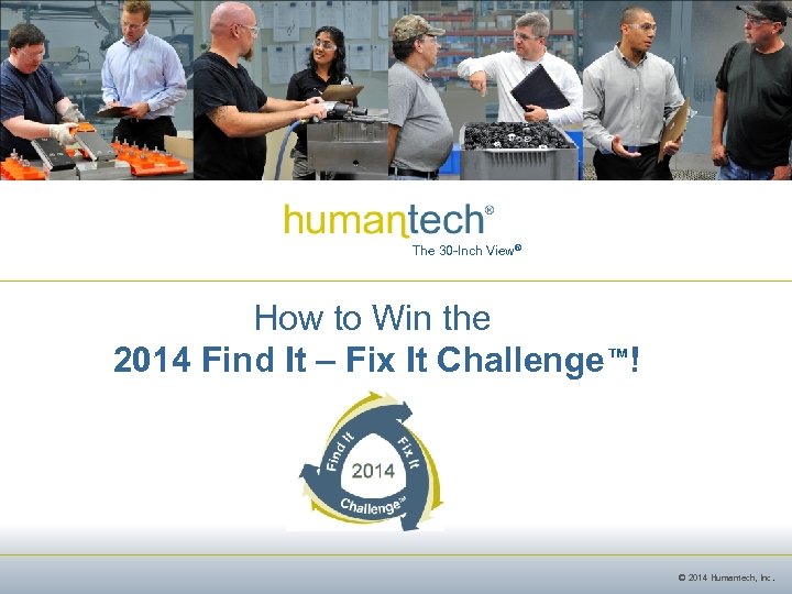 The 30 -Inch View® How to Win the 2014 Find It – Fix It