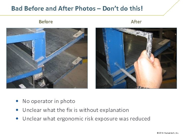 Bad Before and After Photos – Don’t do this! Before After • No operator