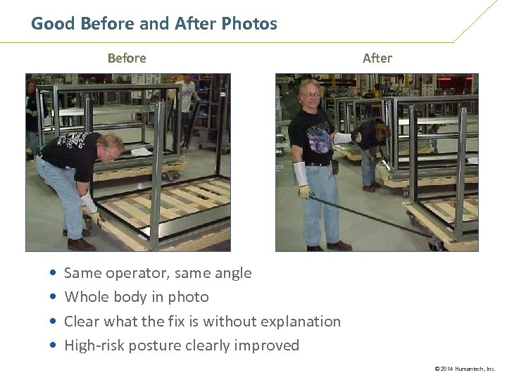 Good Before and After Photos Before • • After Same operator, same angle Whole