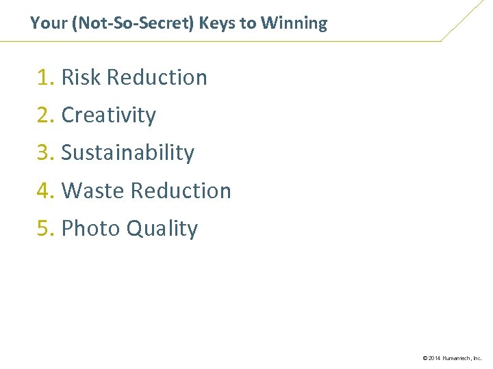 Your (Not-So-Secret) Keys to Winning Chapter 1 1. Risk Reduction 2. Creativity 3. Sustainability