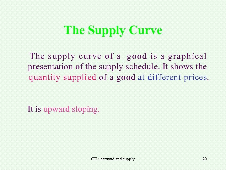 The Supply Curve The supply curve of a good is a graphical presentation of