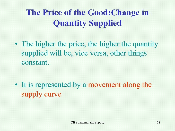 The Price of the Good: Change in Quantity Supplied • The higher the price,