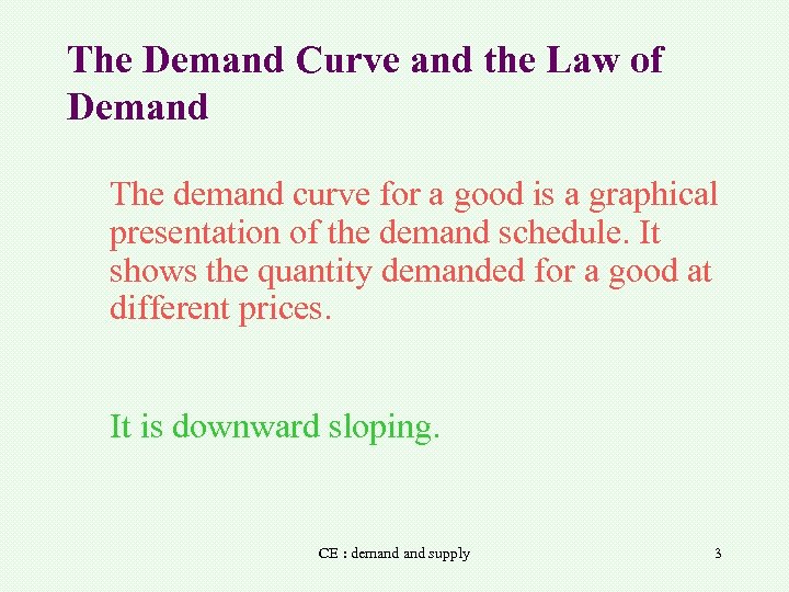 The Demand Curve and the Law of Demand The demand curve for a good