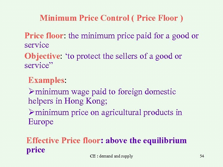 Minimum Price Control ( Price Floor ) Price floor: the minimum price paid for