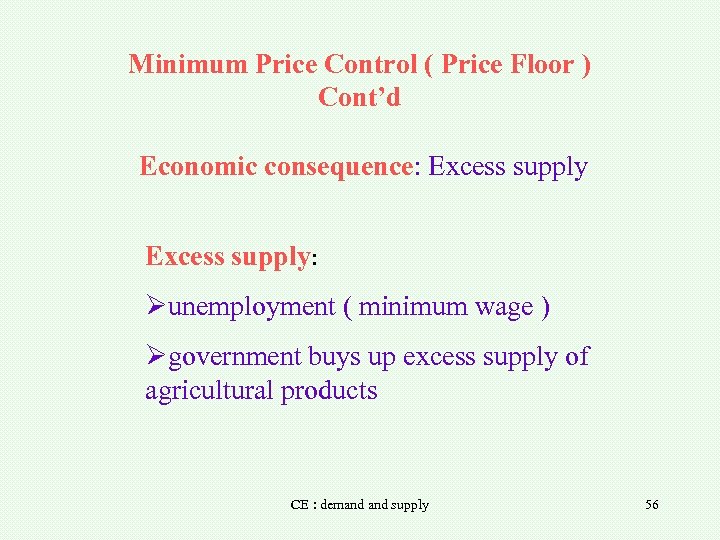 Minimum Price Control ( Price Floor ) Cont’d Economic consequence: Excess supply: Øunemployment (