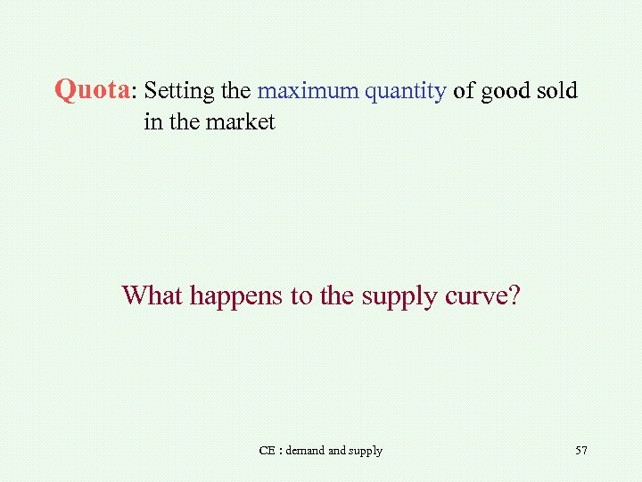 Quota: Setting the maximum quantity of good sold in the market What happens to
