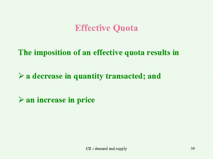 Effective Quota The imposition of an effective quota results in Ø a decrease in