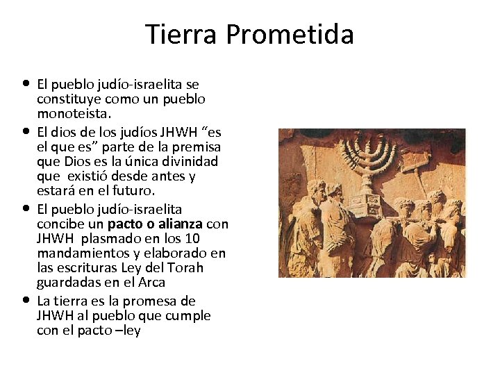 Tierra Prometida El pueblo judío-israelita se constituye como un pueblo monoteista. El dios de