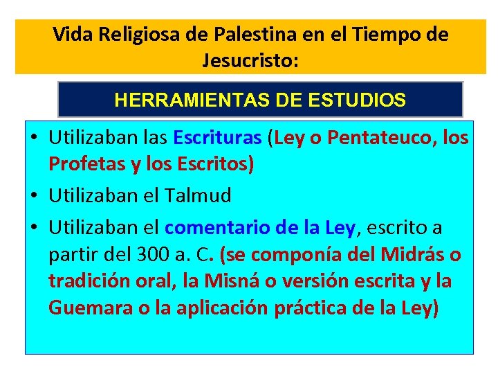 Vida Religiosa de Palestina en el Tiempo de Jesucristo: HERRAMIENTAS DE ESTUDIOS • Utilizaban