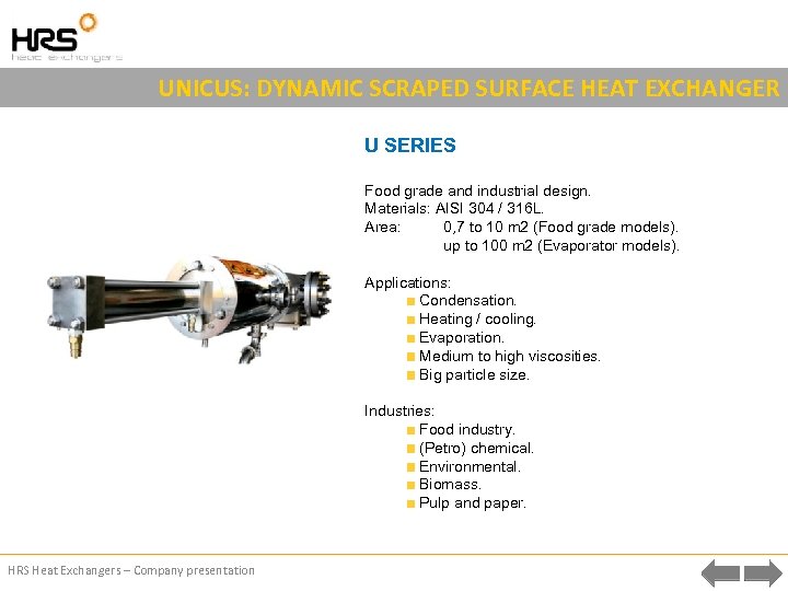 UNICUS: DYNAMIC SCRAPED SURFACE HEAT EXCHANGER U SERIES Food grade and industrial design. Materials: