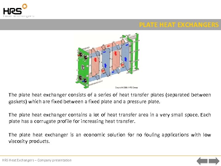 PLATE HEAT EXCHANGERS The plate heat exchanger consists of a series of heat transfer