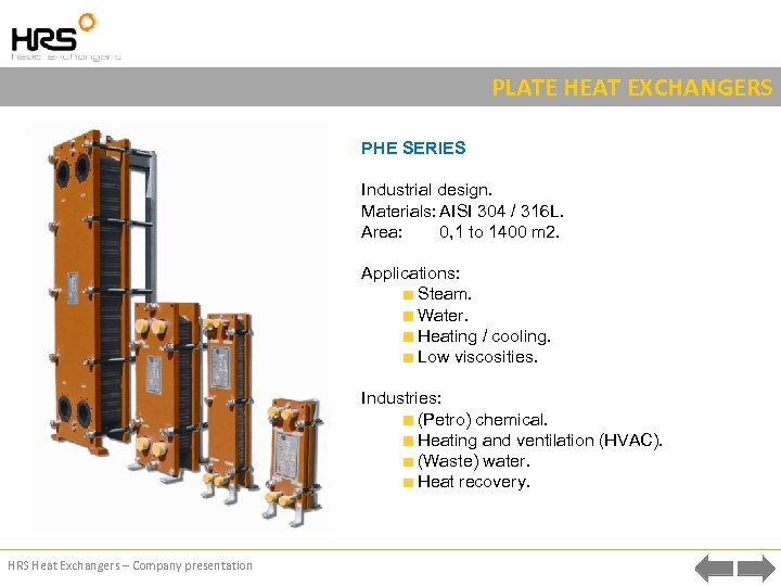 PLATE HEAT EXCHANGERS PHE SERIES Industrial design. Materials: AISI 304 / 316 L. Area: