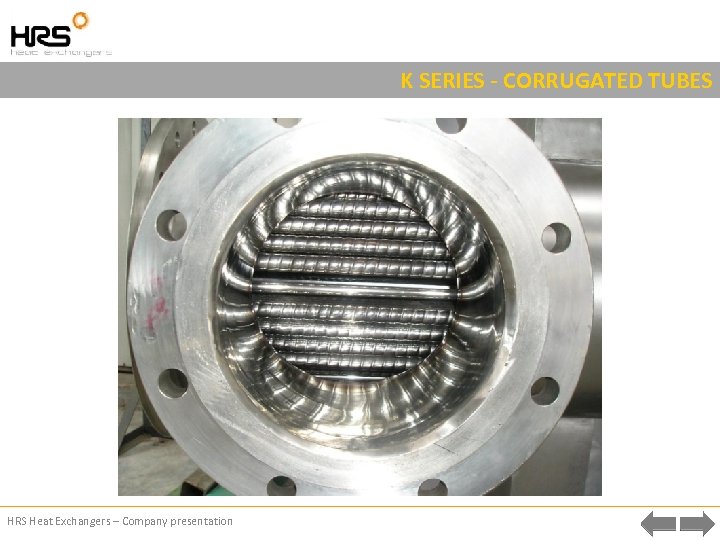 K SERIES - CORRUGATED TUBES HRS Heat Exchangers – Company presentation 