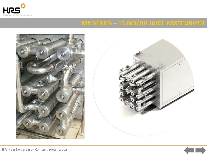 MX SERIES – 15 M 3/HR JUICE PASTEURIZER HRS Heat Exchangers – Company presentation