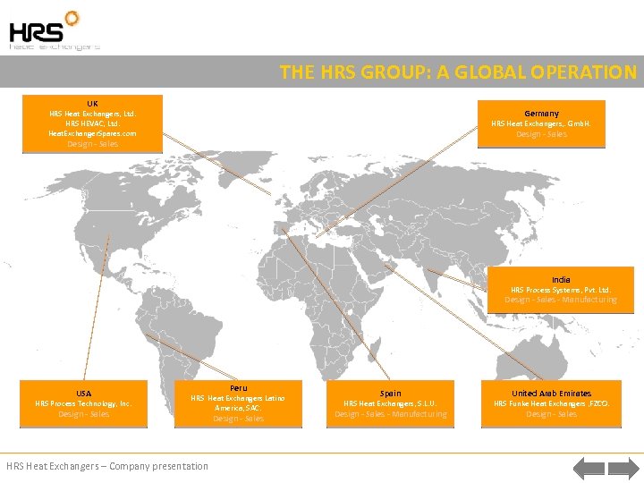 THE HRS GROUP: A GLOBAL OPERATION UK Germany HRS Heat Exchangers, Ltd. HRS HEVAC,