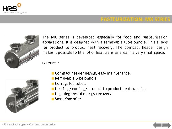 PASTEURIZATION: MX SERIES The MX series is developed especially for food and pasteurization applications.