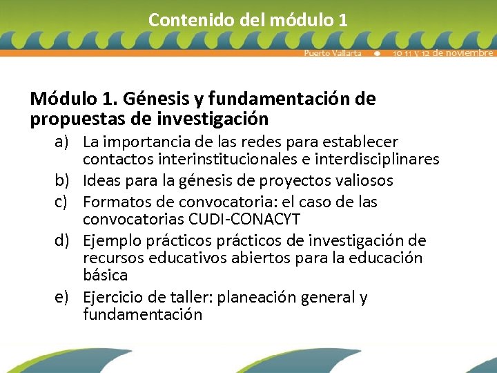 Contenido del módulo 1 Módulo 1. Génesis y fundamentación de propuestas de investigación a)