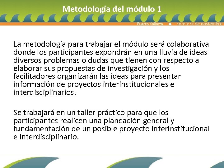 Metodología del módulo 1 La metodología para trabajar el módulo será colaborativa donde los