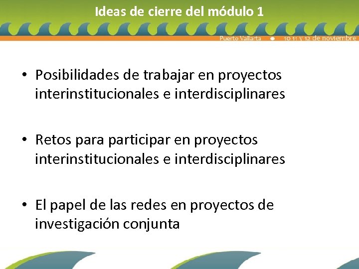 Ideas de cierre del módulo 1 • Posibilidades de trabajar en proyectos interinstitucionales e