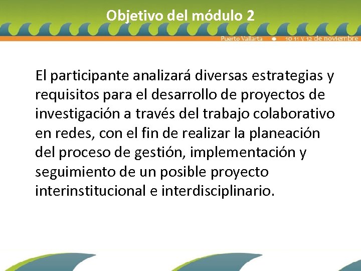 Objetivo del módulo 2 El participante analizará diversas estrategias y requisitos para el desarrollo