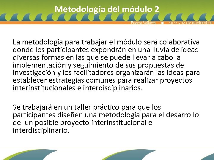 Metodología del módulo 2 La metodología para trabajar el módulo será colaborativa donde los