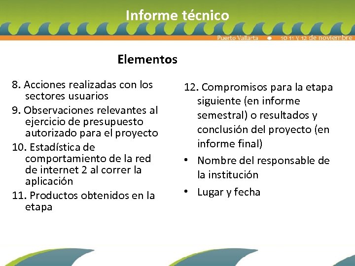 Informe técnico Elementos 8. Acciones realizadas con los sectores usuarios 9. Observaciones relevantes al