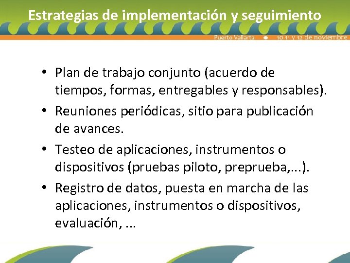 Estrategias de implementación y seguimiento • Plan de trabajo conjunto (acuerdo de tiempos, formas,