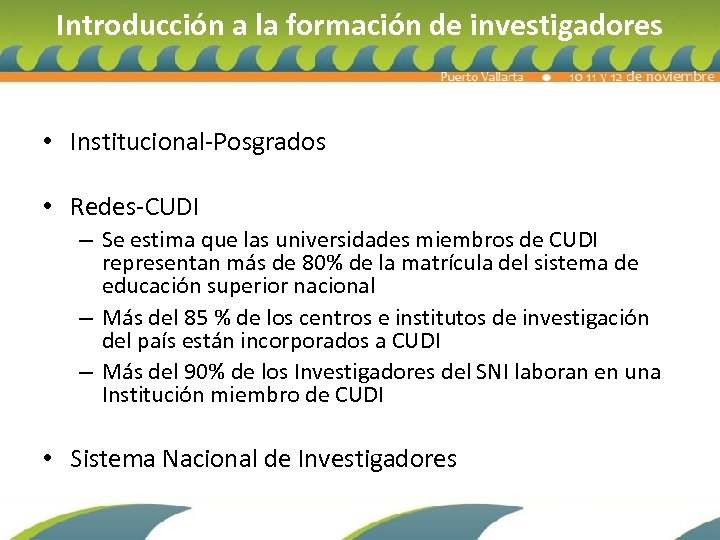 Introducción a la formación de investigadores • Institucional-Posgrados • Redes-CUDI – Se estima que