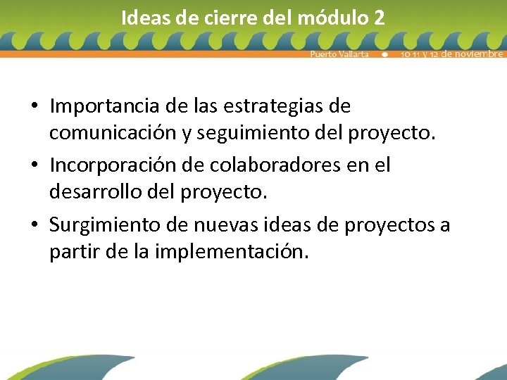 Ideas de cierre del módulo 2 • Importancia de las estrategias de comunicación y