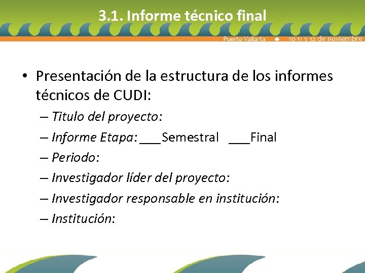 3. 1. Informe técnico final • Presentación de la estructura de los informes técnicos