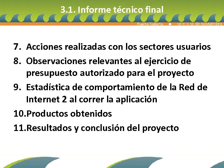 3. 1. Informe técnico final 7. Acciones realizadas con los sectores usuarios 8. Observaciones