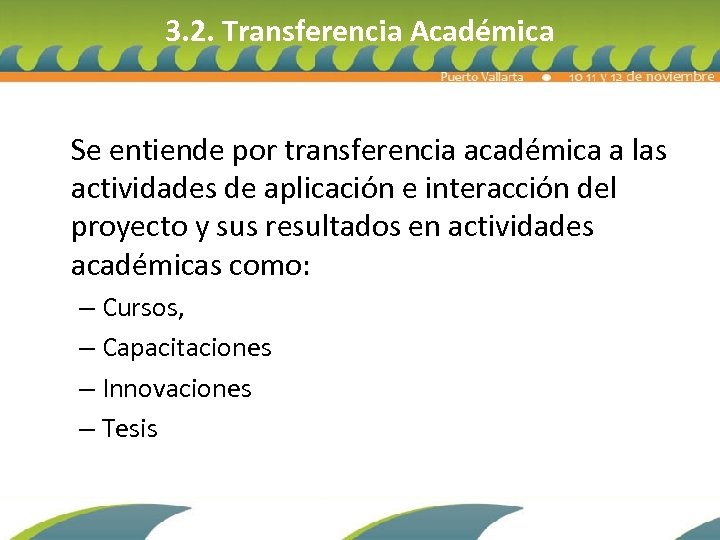 3. 2. Transferencia Académica Se entiende por transferencia académica a las actividades de aplicación