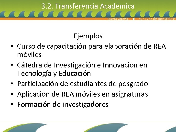3. 2. Transferencia Académica • • • Ejemplos Curso de capacitación para elaboración de
