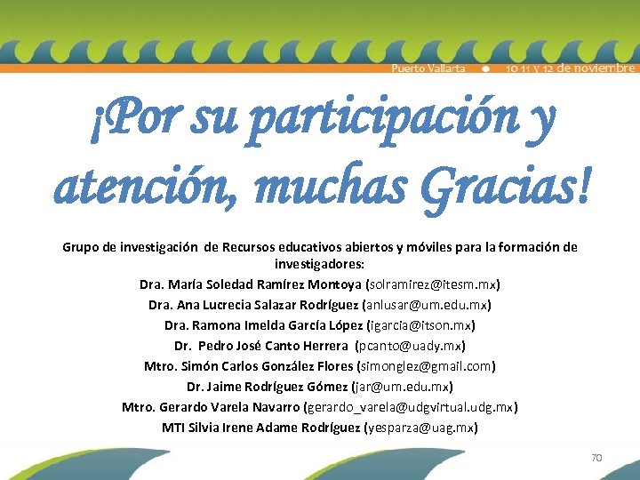 ¡Por su participación y atención, muchas Gracias! Grupo de investigación de Recursos educativos abiertos