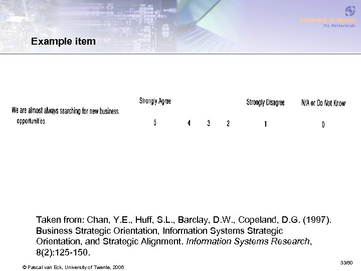 Example item Taken from: Chan, Y. E. , Huff, S. L. , Barclay, D.