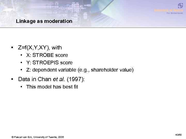 Linkage as moderation • Z=f(X, Y, XY), with • X: STROBE score • Y: