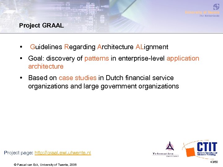 Project GRAAL • Guidelines Regarding Architecture ALignment • Goal: discovery of patterns in enterprise-level