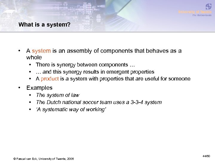 What is a system? • A system is an assembly of components that behaves