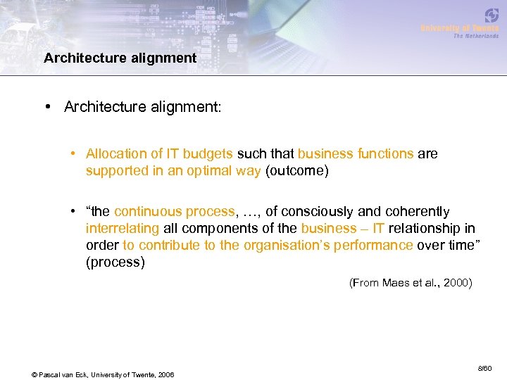 Architecture alignment • Architecture alignment: • Allocation of IT budgets such that business functions