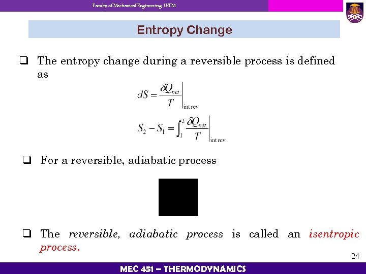 Faculty of Mechanical Engineering, Ui. TM Entropy Change q The entropy change during a