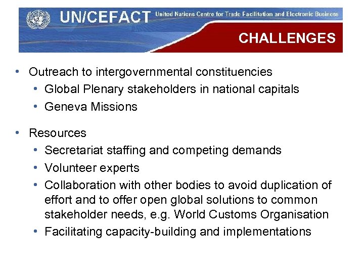 CHALLENGES • Outreach to intergovernmental constituencies • Global Plenary stakeholders in national capitals •