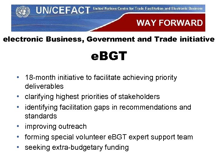WAY FORWARD electronic Business, Government and Trade initiative e. BGT • 18 -month initiative