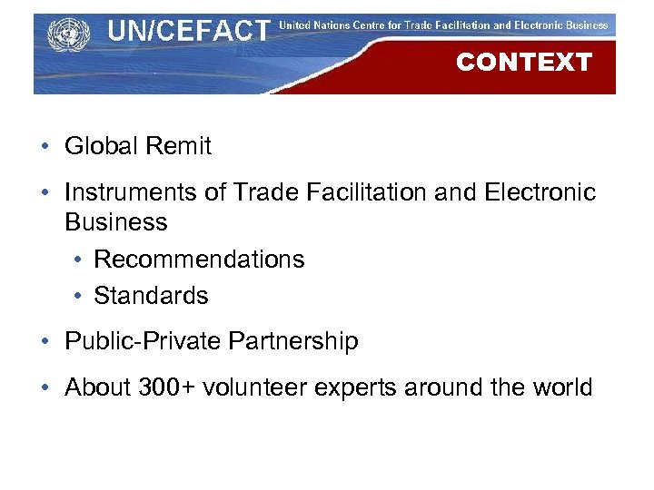 CONTEXT • Global Remit • Instruments of Trade Facilitation and Electronic Business • Recommendations