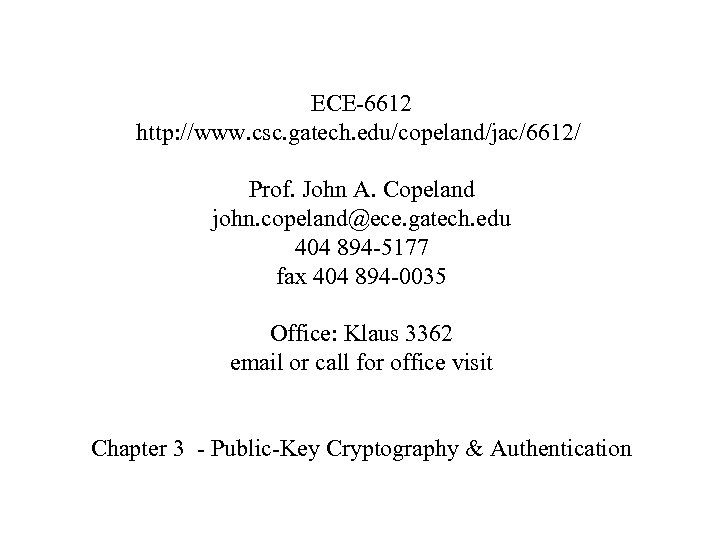 ECE-6612 http: //www. csc. gatech. edu/copeland/jac/6612/ Prof. John A. Copeland john. copeland@ece. gatech. edu