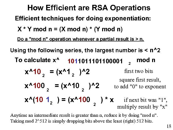 How Efficient are RSA Operations Efficient techniques for doing exponentiation: X * Y mod