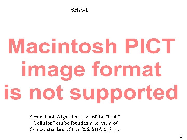 SHA-1 Secure Hash Algorithm 1 -> 160 -bit 