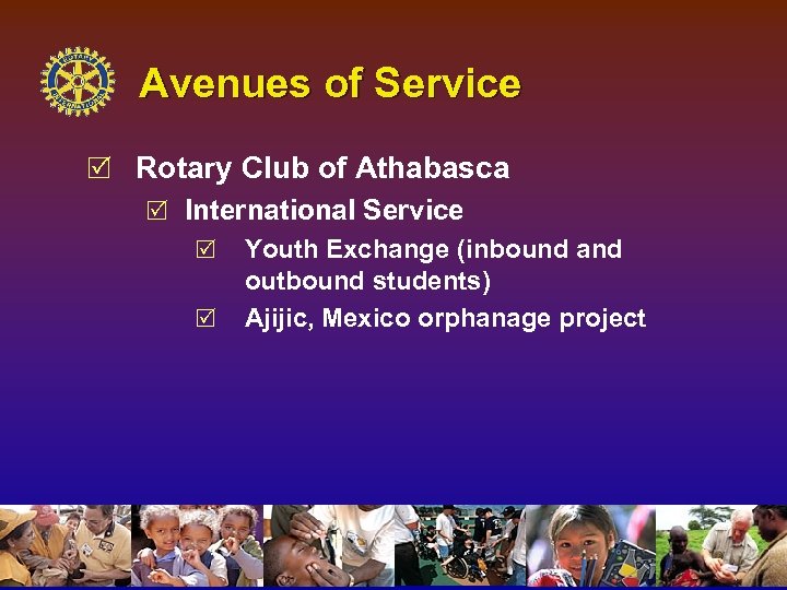 Avenues of Service R Rotary Club of Athabasca R International Service R R Youth